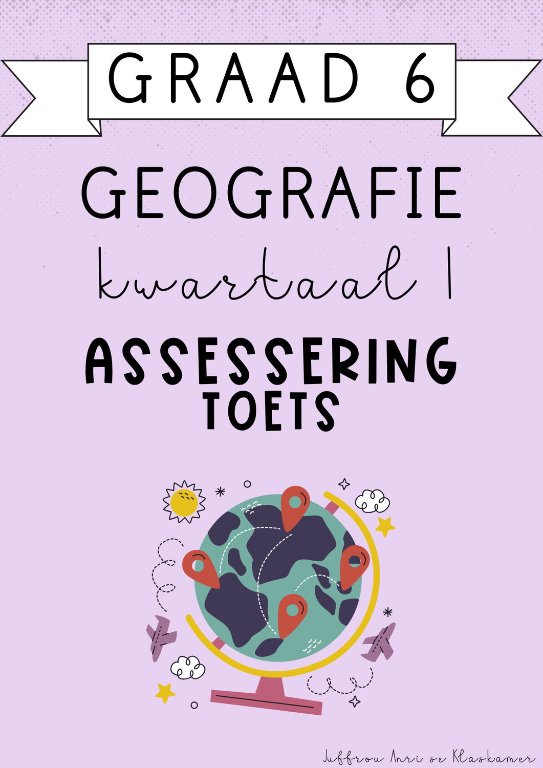 Graad 6 Geografie Kwartaal 1 Assessering [Toets] (#2025)