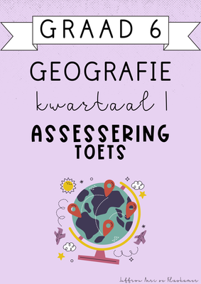 Graad 6 Geografie Kwartaal 1 Assessering [Toets] (#2025)