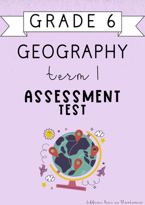 Grade 6 Geography Term 1 Assessment Test (#2025)
