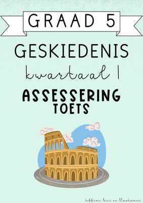 Graad 5 Geskiedenis Kwartaal 1 Assessering [Toets] (#2025)