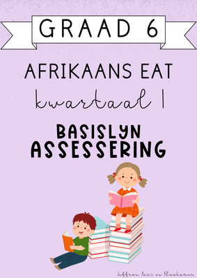 Graad 6 Afrikaans EAT Kwartaal 1 Basislyn Assessering (#2025)