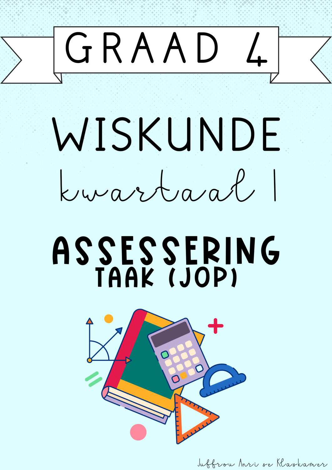 Graad 4 Wiskunde Kwartaal 1 Assessering [Taak(JOP)] (#2025)