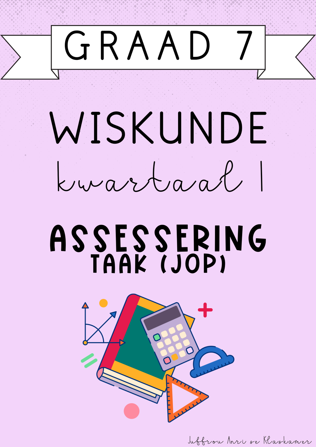 Graad 7 Wiskunde Kwartaal 1 Assessering [Taak(JOP)] (#2025)