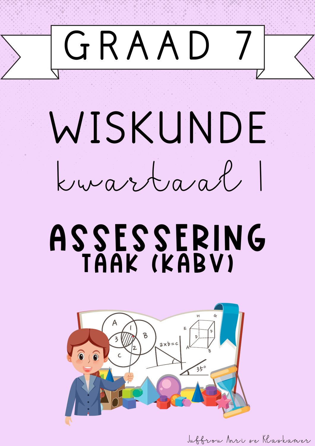 Graad 7 Wiskunde Kwartaal 1 Assessering [Taak(KABV)] (#2025)
