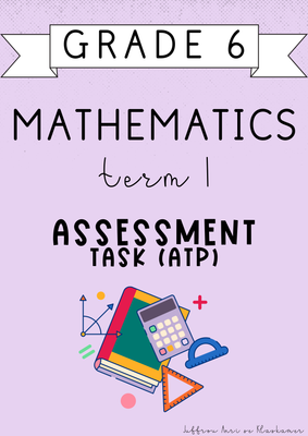 Grade 6 Mathematics Term 1 Assessment [Task(ATP)] (#2025)
