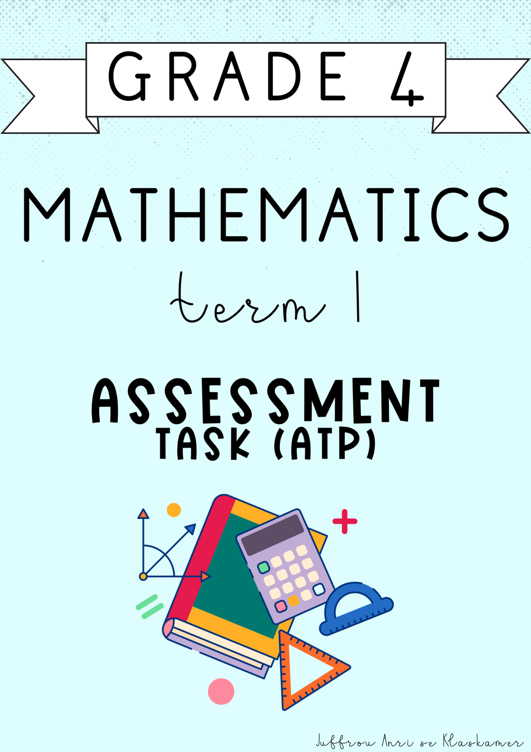 Grade 4 Mathematics Term 1 Assessment [Task(ATP)] (2025)