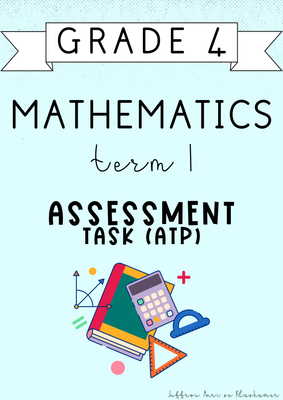 Grade 4 Mathematics Term 1 Assessment [Task(ATP)] (#2025)