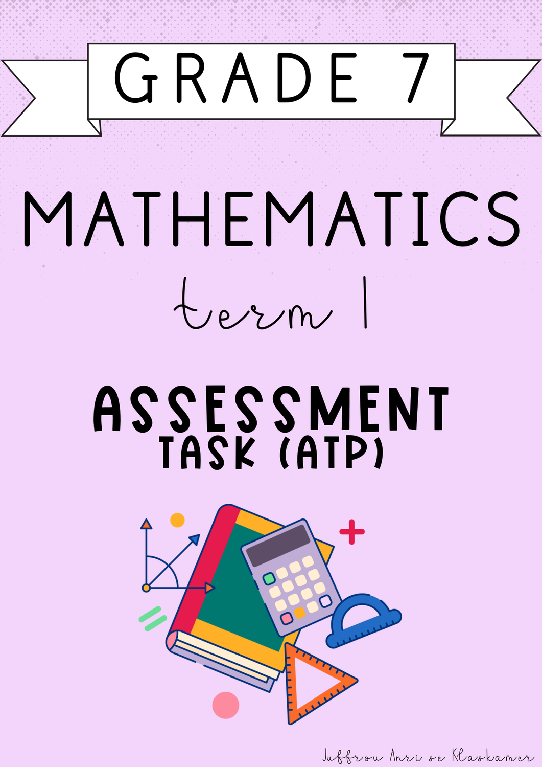 Grade 7 Mathematics Term 1 Assessment [Task(ATP)] (#2025)