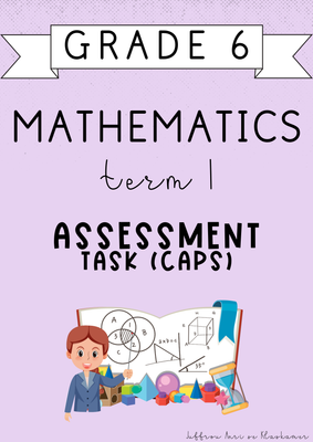 Grade 6 Mathematics Term 1 Assessment [Task] (#2025)