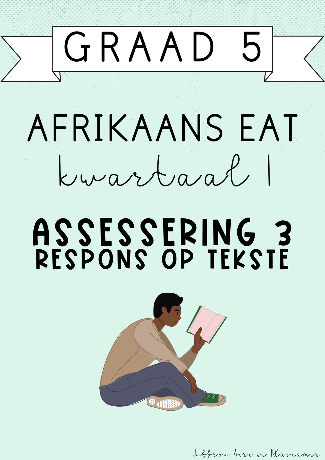 Graad 5 Afrikaans EAT Kwartaal 1 Assessering 3: Respons op Tekste (#2025)