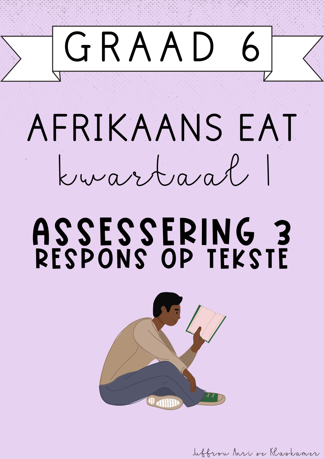 Graad 6 Afrikaans EAT Kwartaal 1 Assessering 3: Respons op Tekste (#2025)