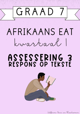 Graad 7 Afrikaans EAT Kwartaal 1 Assessering 3: Respons op Tekste (#2025)