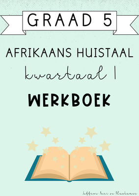 Graad 5 Afrikaans Huistaal kwartaal 1 werkboek (#2025)