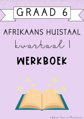 Graad 6 Afrikaans Huistaal kwartaal 1 werkboek (#2025)