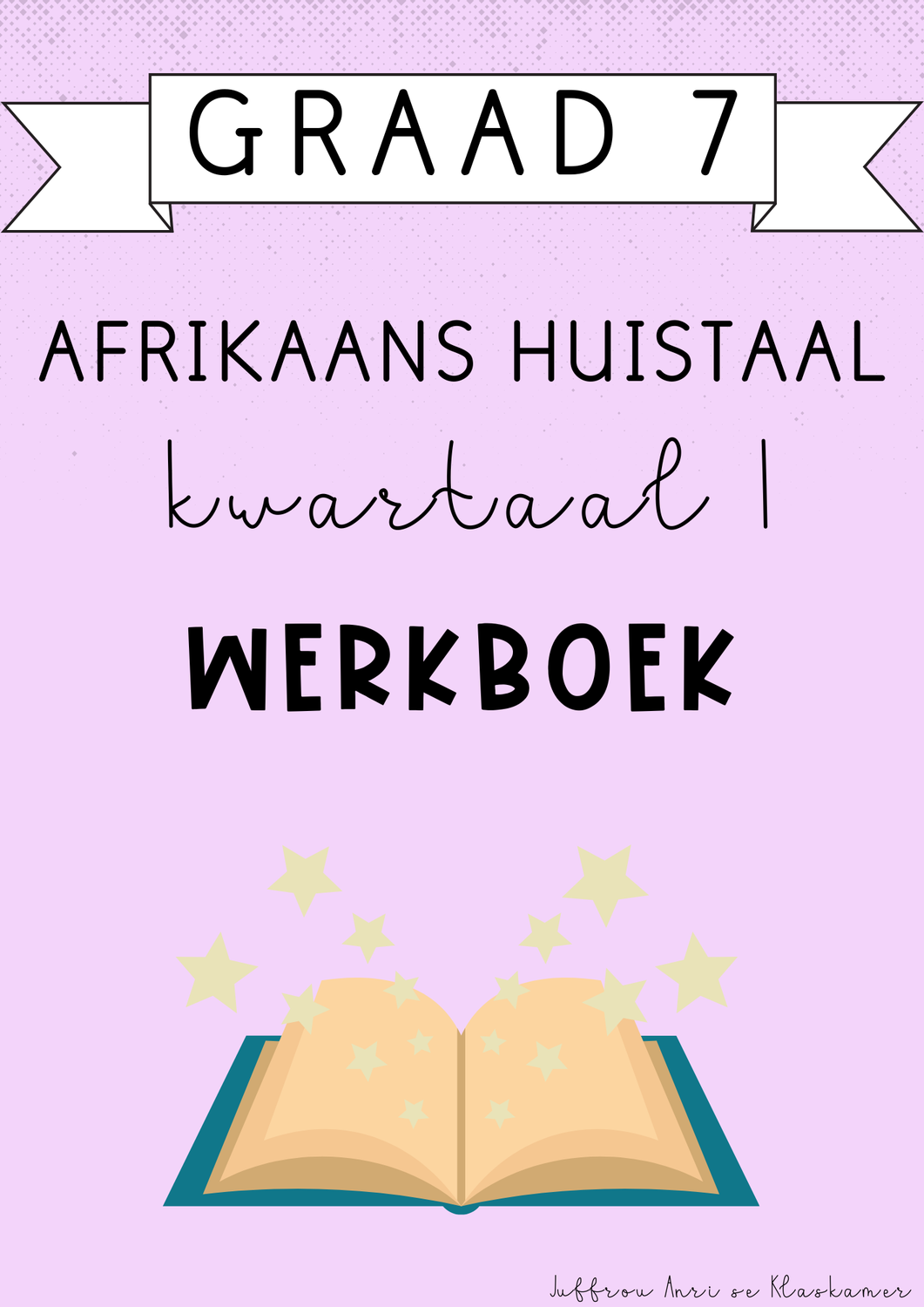 Graad 7 Afrikaans Huistaal kwartaal 1 werkboek (#2025)