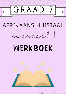 Graad 7 Afrikaans Huistaal kwartaal 1 werkboek (#2025)