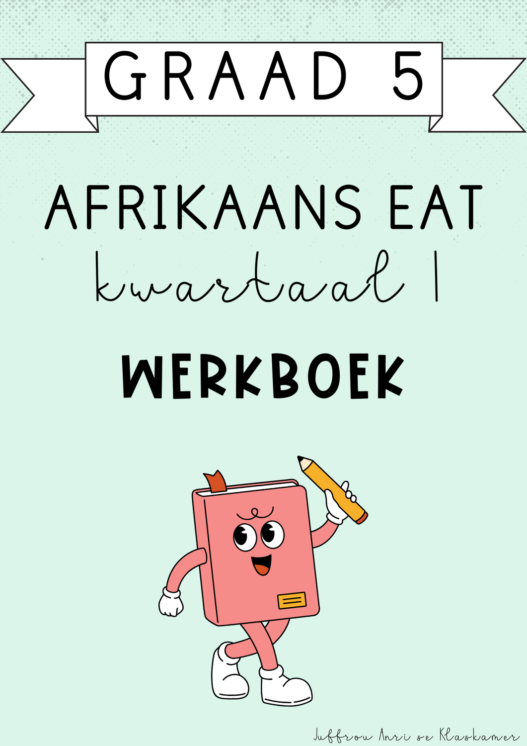 Graad 5 Afrikaans EAT kwartaal 1 werkboek (#2025)