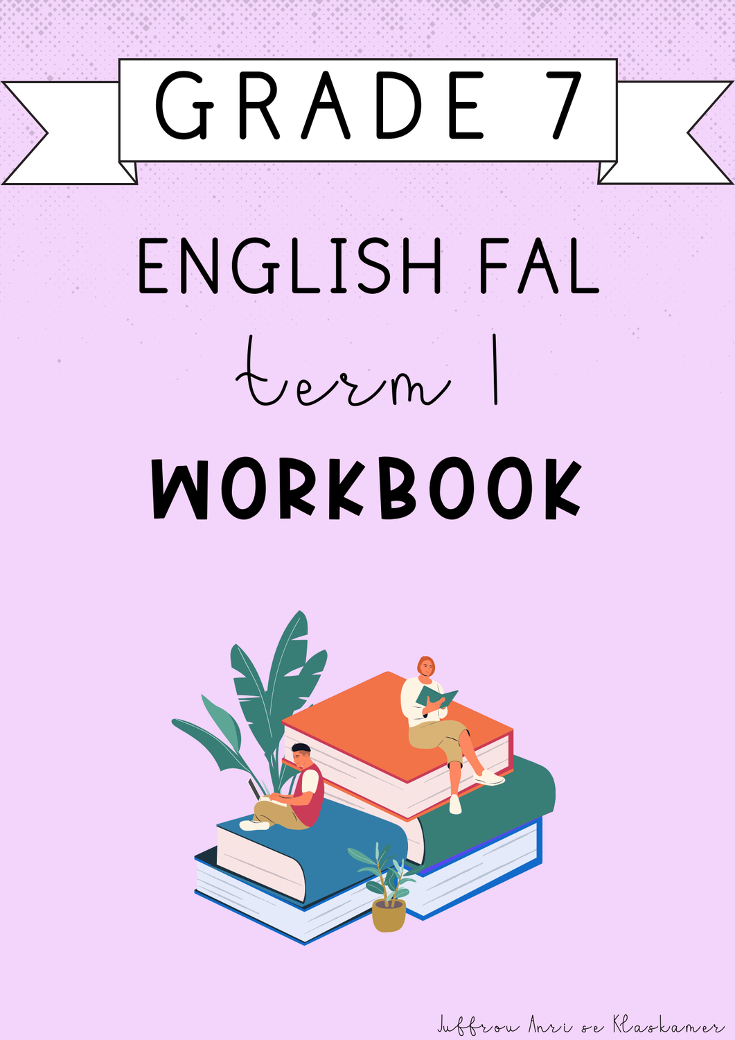 Grade 7 English FAL Term 1 Workbook (#2025)