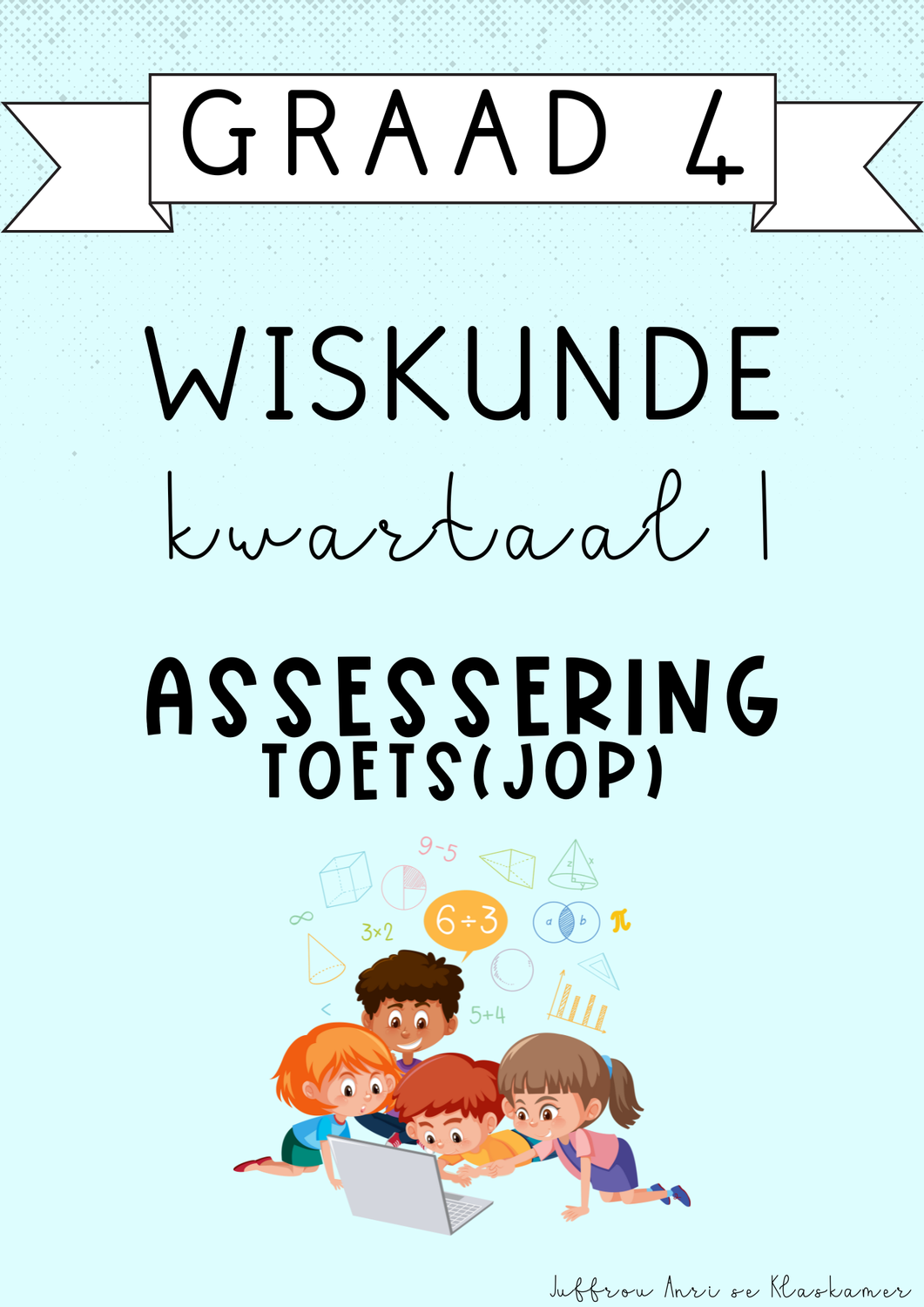 Graad 4 Wiskunde Kwartaal 1 Assessering [Toets(JOP)] (#2025)