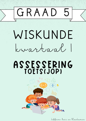 Graad 5 Wiskunde Kwartaal 1 Assessering [Toets(JOP)] (#2025)
