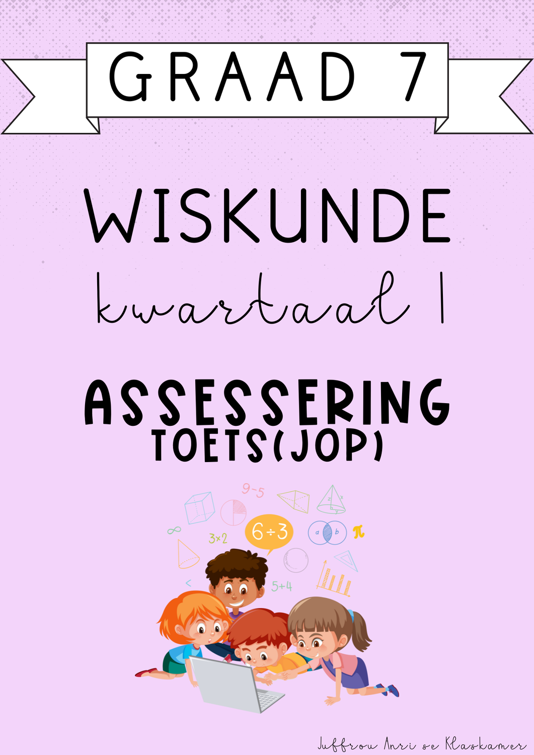 Graad 7 Wiskunde Kwartaal 1 Assessering [Toets(JOP)] (#2025)