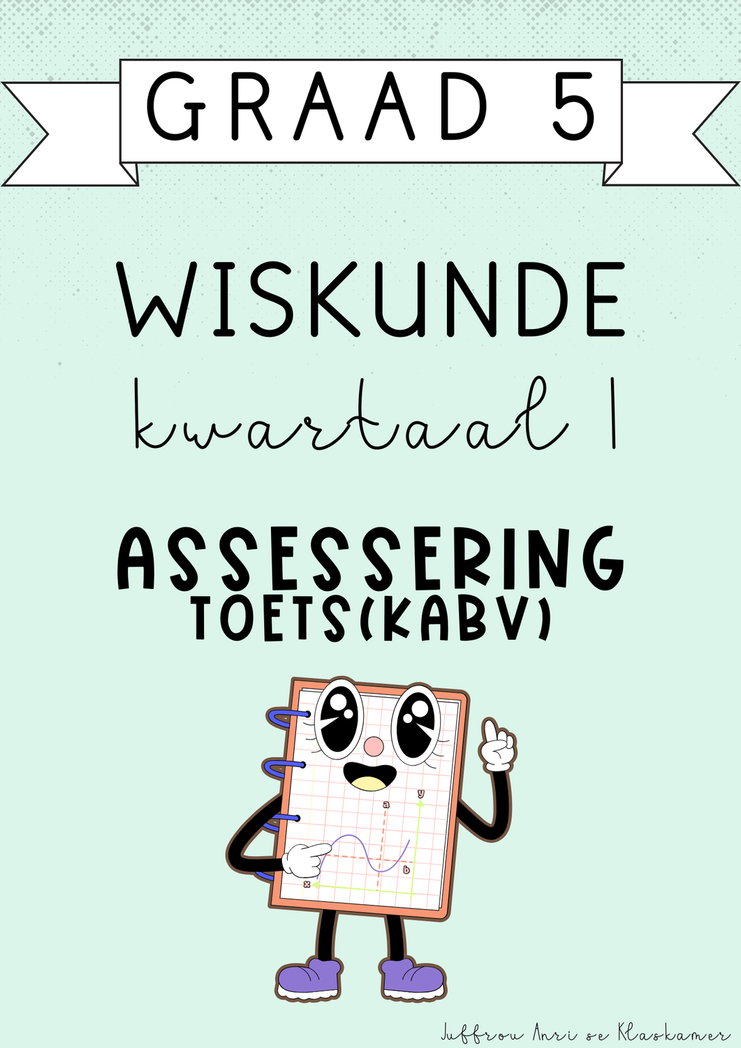 Graad 5 Wiskunde Kwartaal 1 Assessering [Toets(KABV)] (#2025)