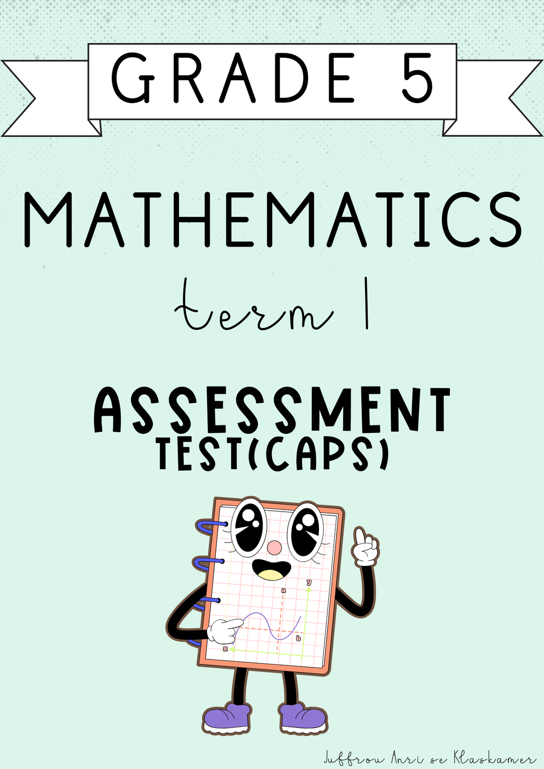 Grade 5 Mathematics Term 1 Assessment [Test(CAPS)] (#2025)