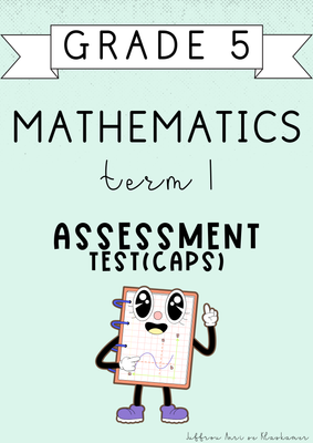 Grade 5 Mathematics Term 1 Assessment [Test(CAPS)] (#2025)