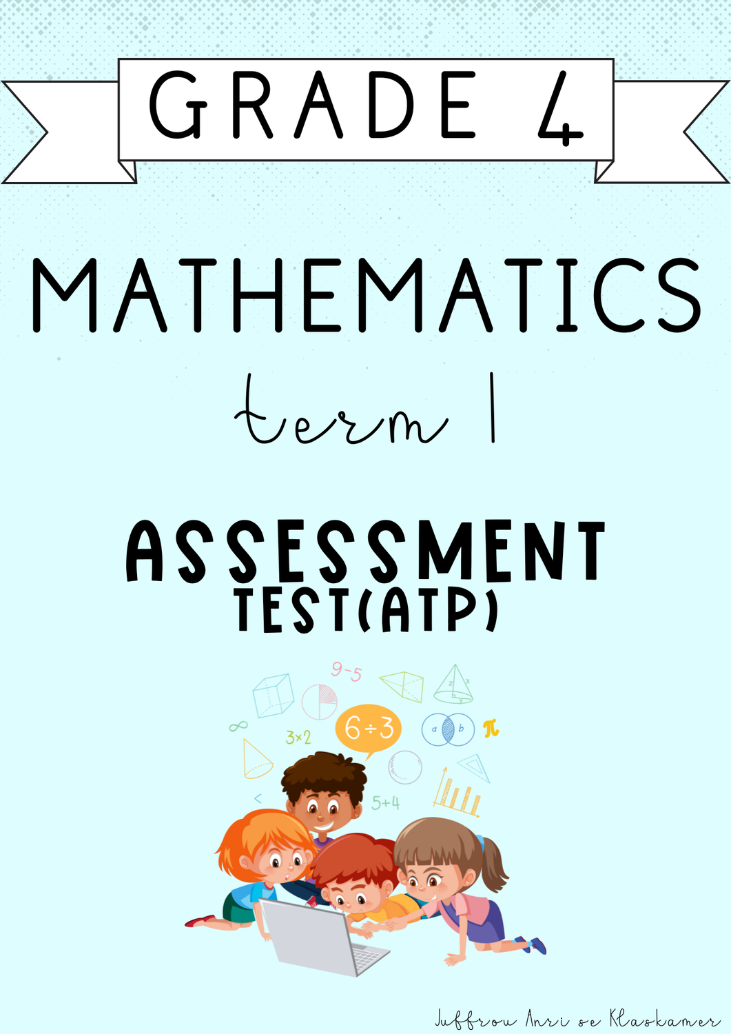 Grade 4 Mathematics Term 1 Assessment [Test(ATP)] (#2025)