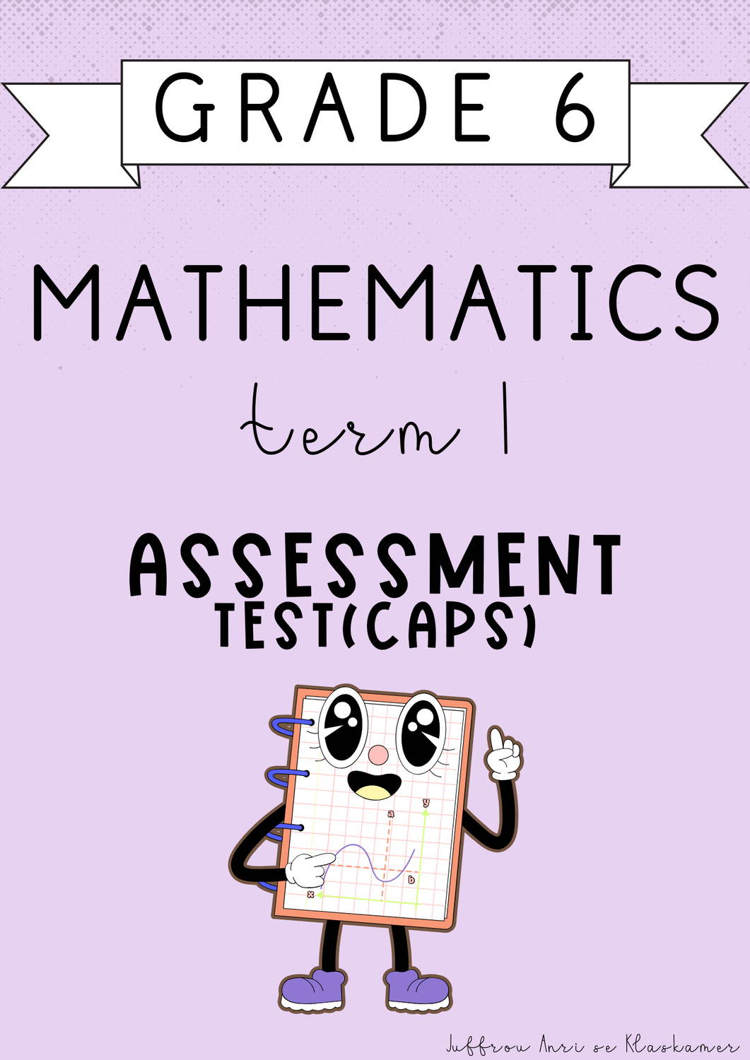 Grade 6 Mathematics Term 1 Assessment [Test(CAPS)] (#2025)
