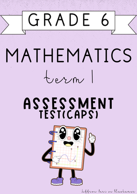 Grade 6 Mathematics Term 1 Assessment [Test(CAPS)] (#2025)