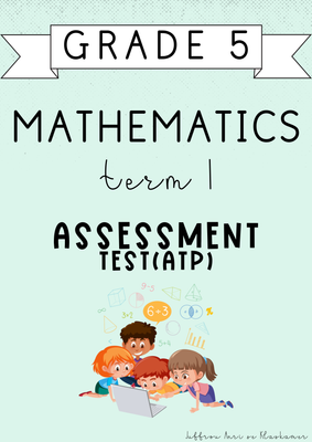 Grade 5 Mathematics Term 1 Assessment [Test(ATP)] (#2025)