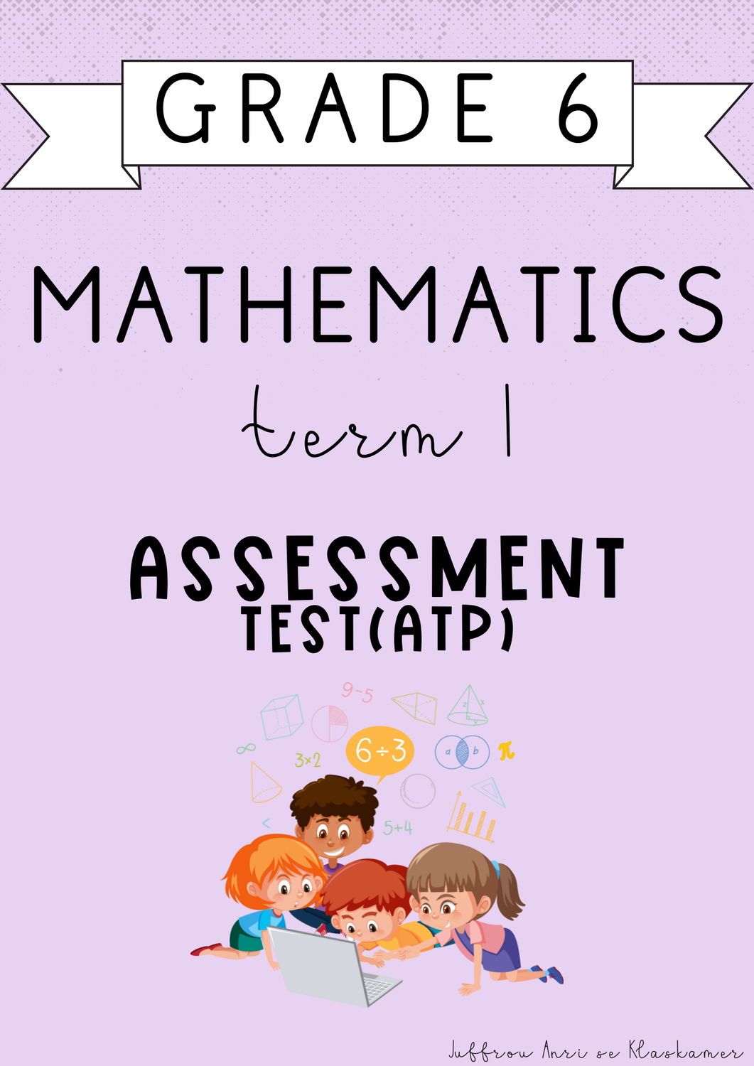 Grade 6 Mathematics Term 1 Assessment [Test(ATP)] (#2025)