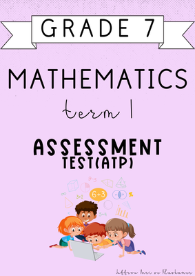 Grade 7 Mathematics Term 1 Assessment [Test(ATP)] (#2025)