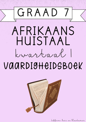 Graad 7 Afrikaans Huistaal Vaardigheidsboek [Kwartaal 1] (#2025)