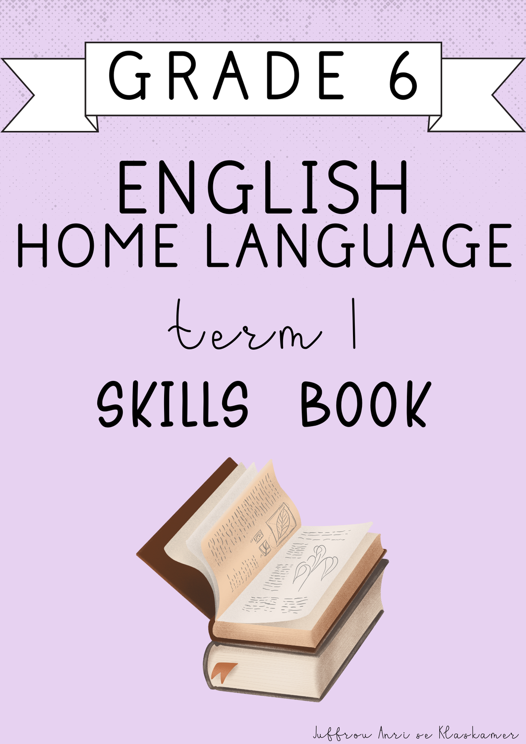 Grade 6 English Home Language Skills Book [Term 1] (#2025)