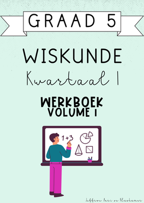 Graad 5 Wiskunde Kwartaal 1 Werkboek [Volume 1] (#2025)