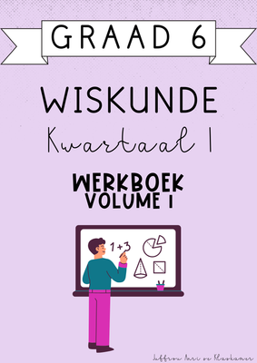 Graad 6 Wiskunde Kwartaal 1 Werkboek [Volume 1] (#2025)