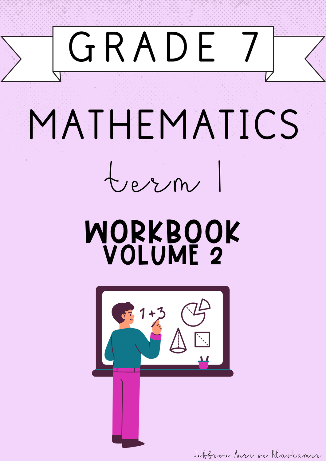 Grade 7 Mathematics Term 1 Workbook [Volume 2] (#2025)