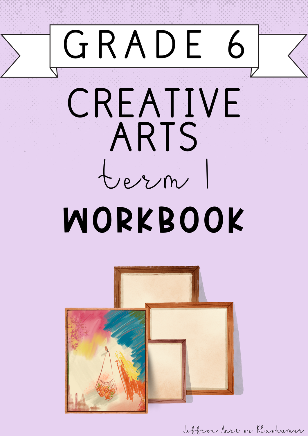 Grade 6 Creative Arts Term 1 Workbook (#2025)