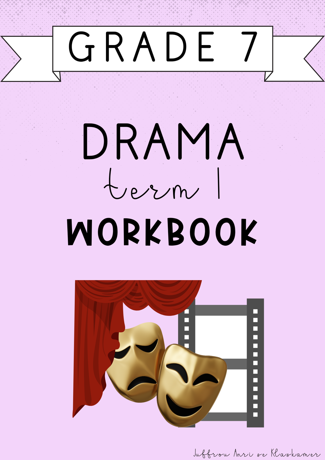 Grade 7 Drama Term 1 Workbook (#2025)