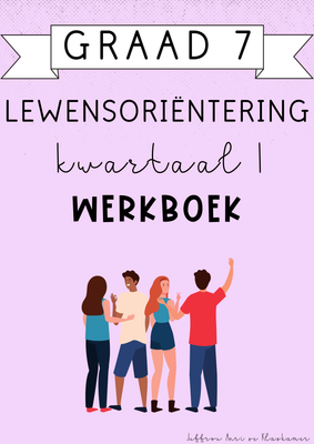Graad 7 Lewensoriëntering Kwartaal 1 Werkboek (#2025)