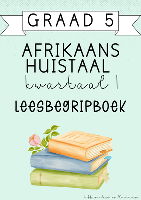 Graad 5 Afrikaans Huistaal Leesbegripboek [Kwartaal 1] (2025)