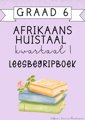 Graad 6 Afrikaans Huistaal Leesbegripboek [Kwartaal 1] (2025)