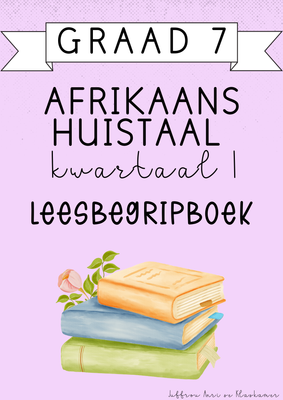 Graad 7 Afrikaans Huistaal Leesbegripboek [Kwartaal 1] (2025)