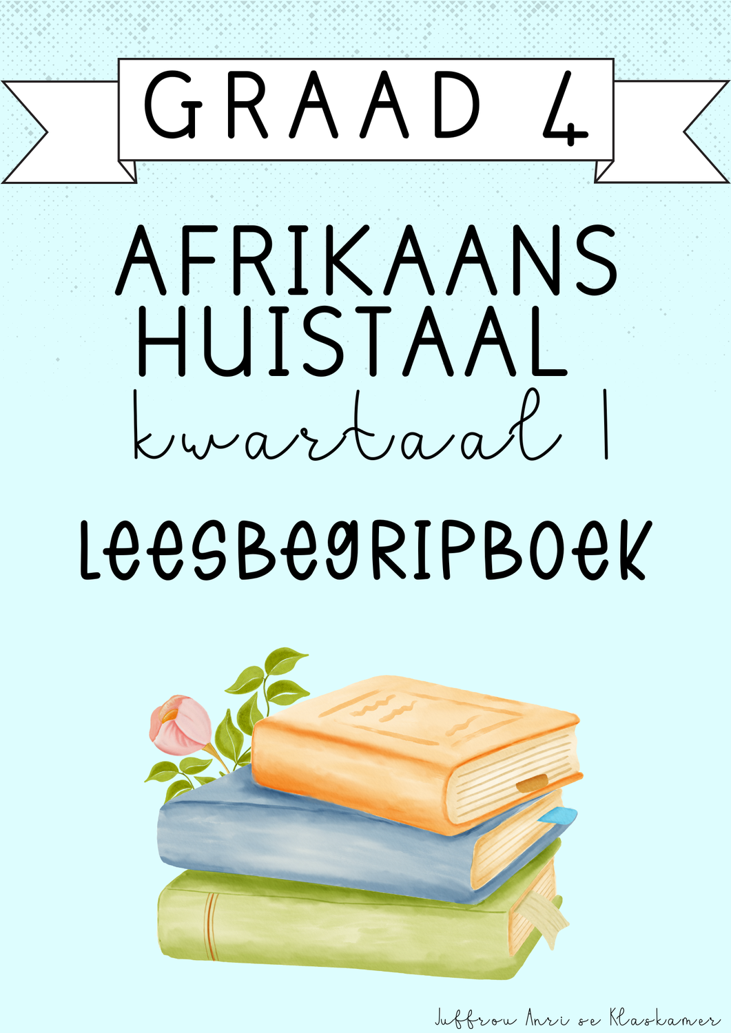 Graad 4 Afrikaans Huistaal Leesbegripboek [Kwartaal 1] (2025)