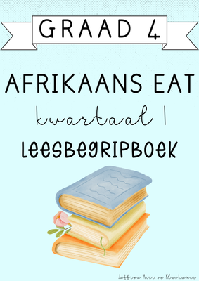 Graad 4 Afrikaans EAT Leesbegripboek [Kwartaal 1] (2025)