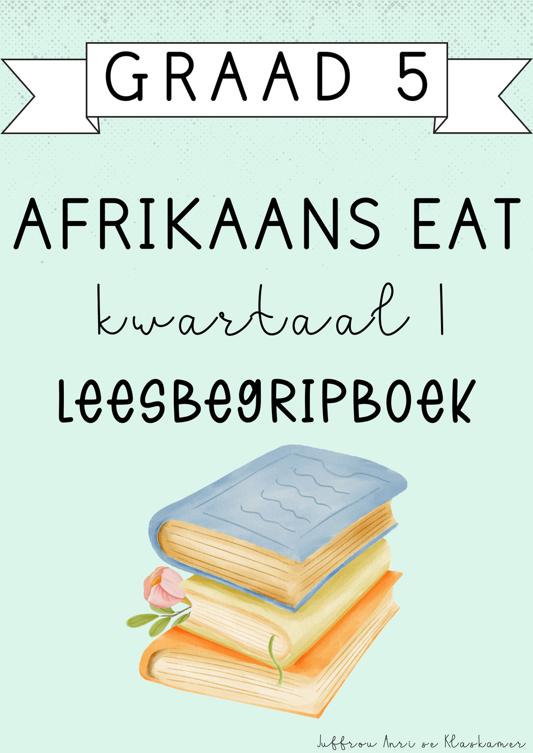 Graad 5 Afrikaans EAT Leesbegripboek [Kwartaal 1] (2025)