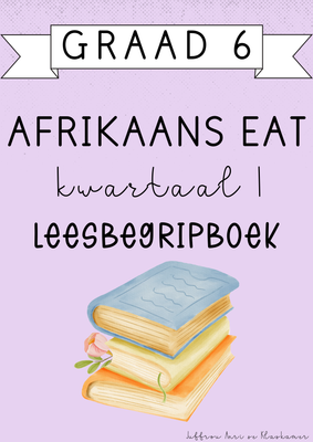 Graad 6 Afrikaans EAT Leesbegripboek [Kwartaal 1] (2025)