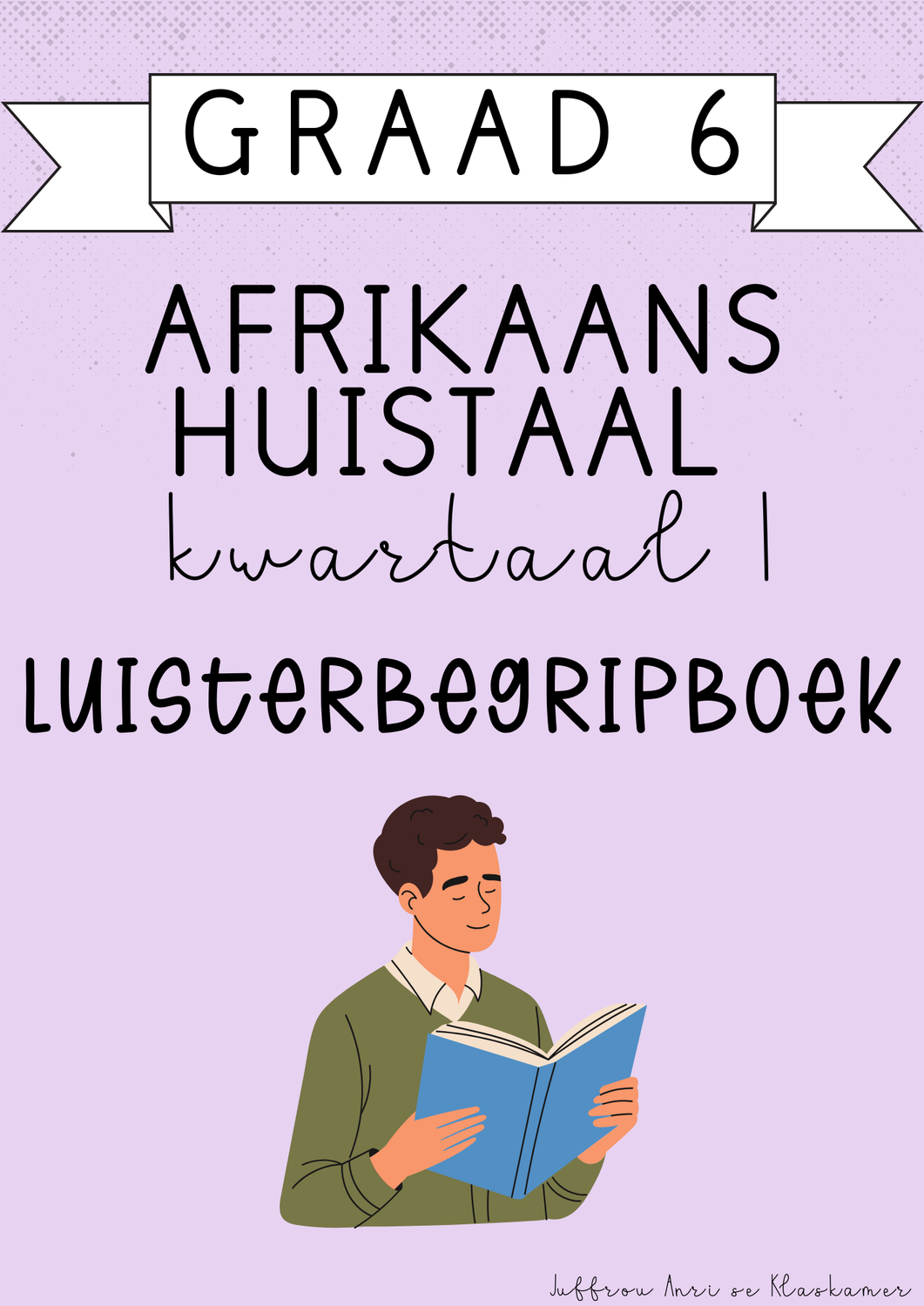 Graad 6 Afrikaans Huistaal Luisterbegripboek [Kwartaal 1] (2025)